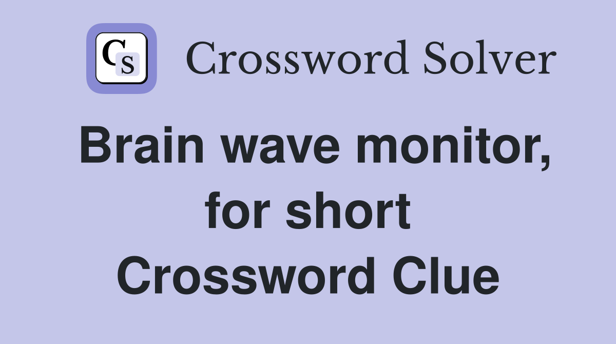 Brain wave monitor, for short Crossword Clue