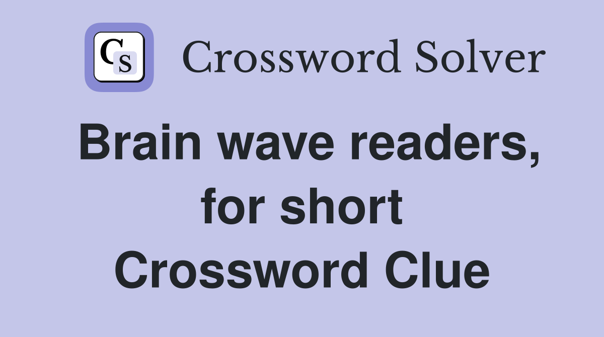 Brain wave readers, for short Crossword Clue