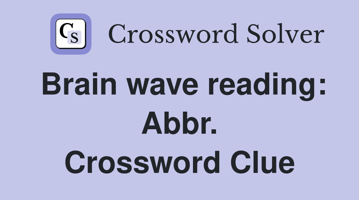 Brain wave reading: Abbr. Crossword Clue
