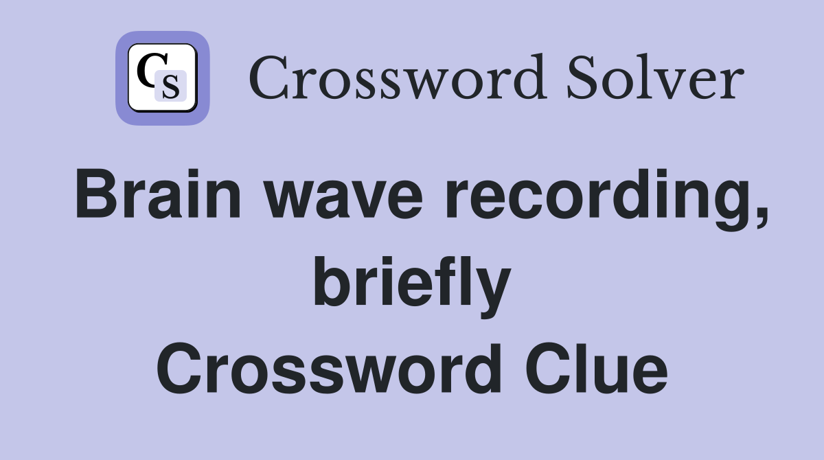 Brain wave recording, briefly Crossword Clue
