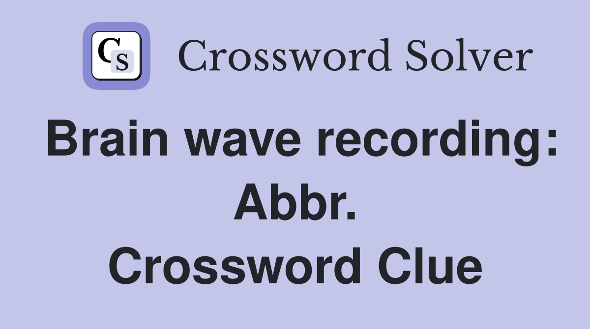 Brain wave recording: Abbr. Crossword Clue