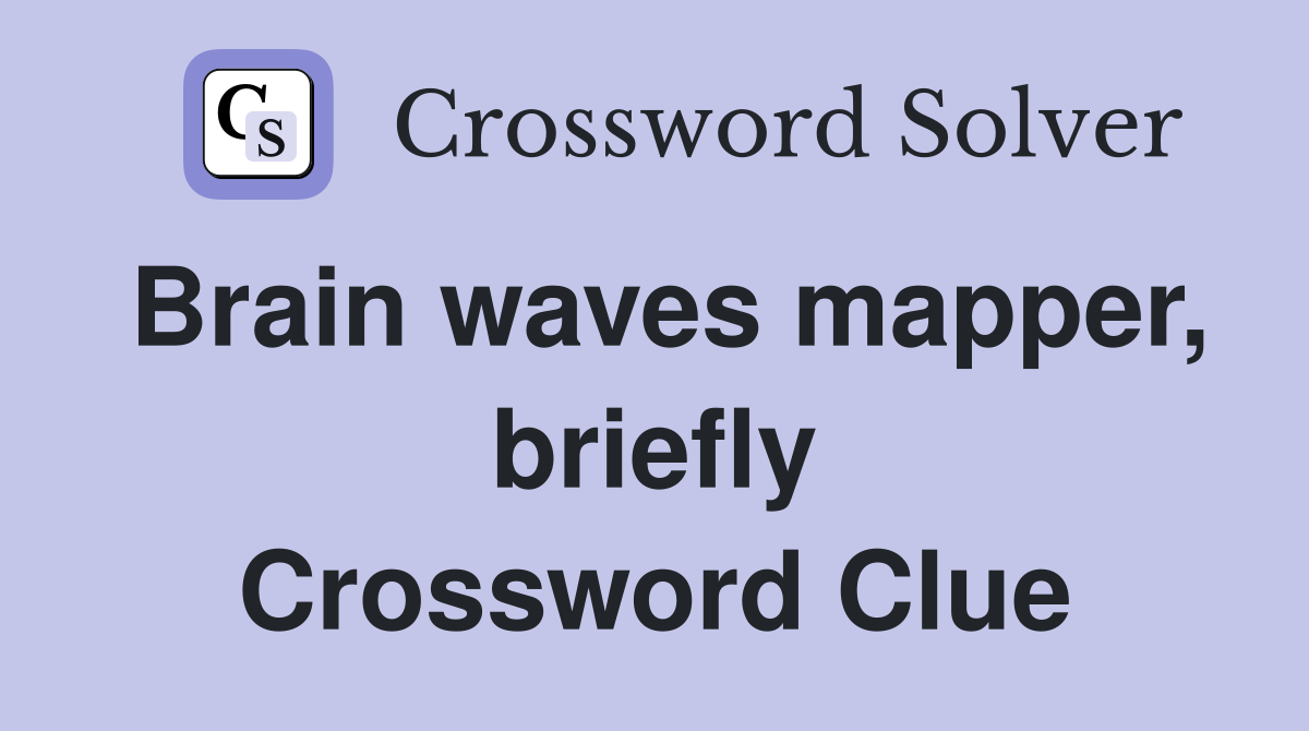 Brain waves mapper, briefly Crossword Clue