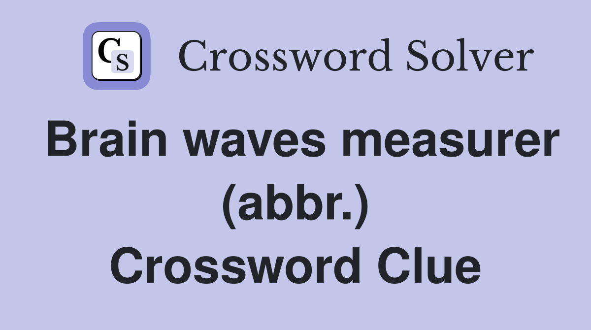 Brain waves measurer (abbr.) Crossword Clue