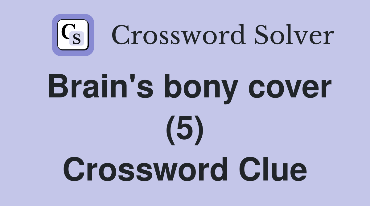 Brain's bony cover (5) Crossword Clue