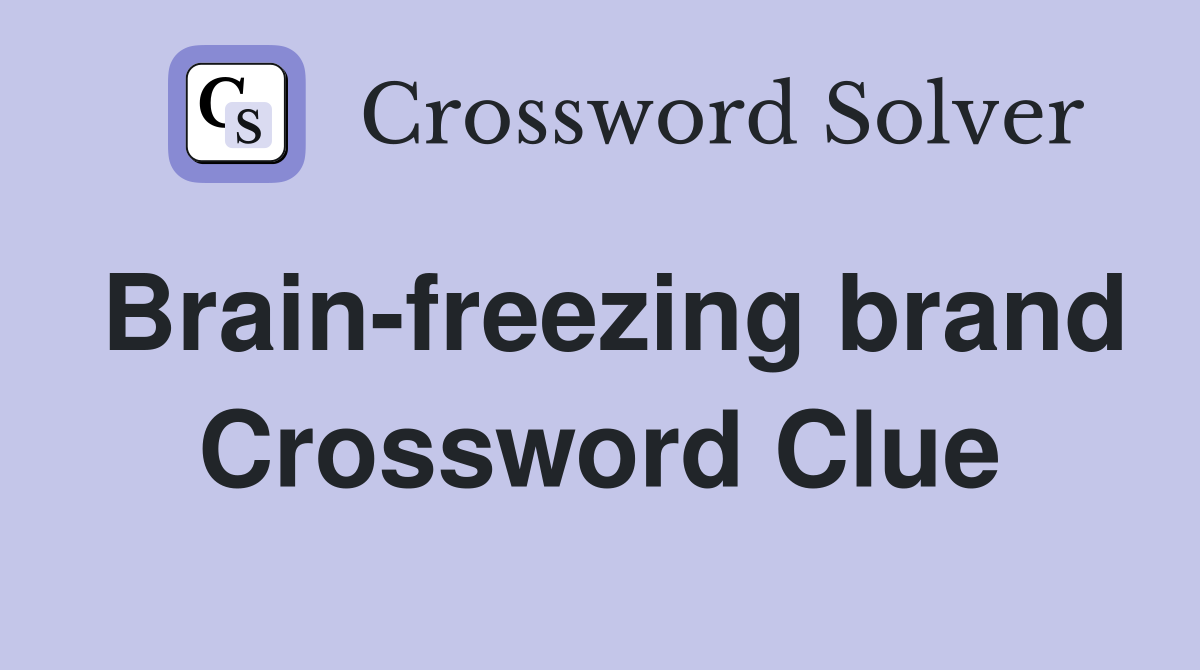 Brain-freezing brand Crossword Clue