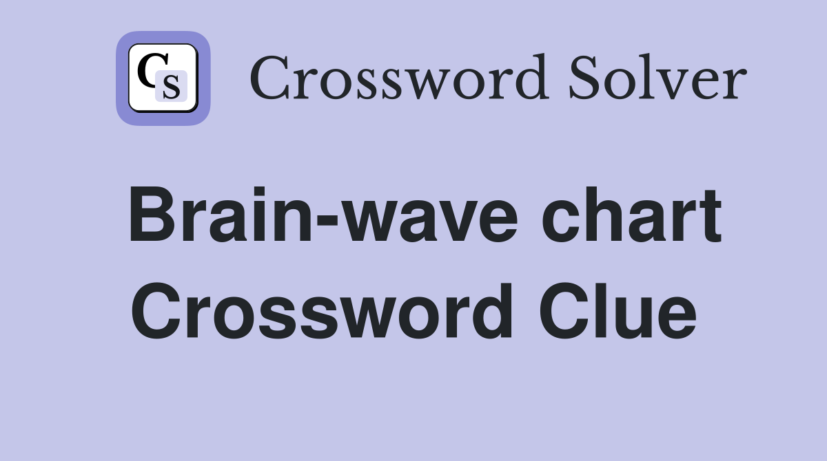 Brain-wave chart Crossword Clue