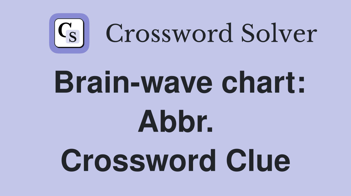Brain-wave chart: Abbr. Crossword Clue