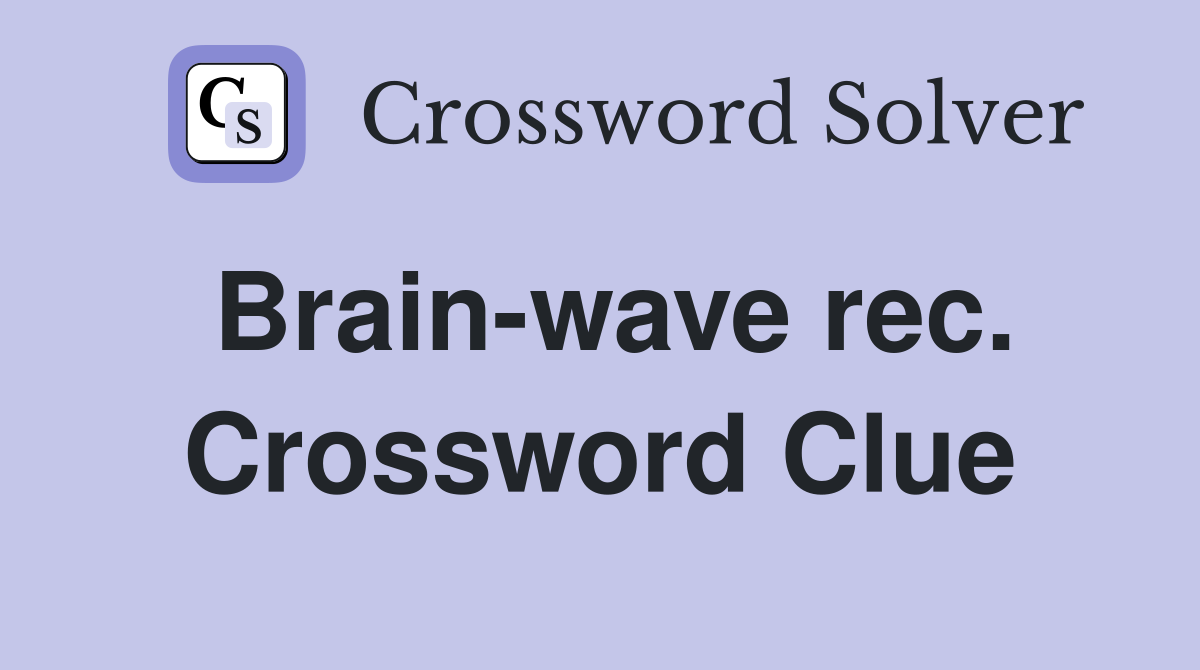Brain-wave rec. Crossword Clue