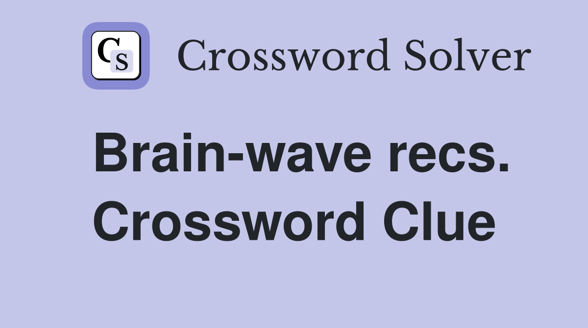 Brain-wave recs. Crossword Clue