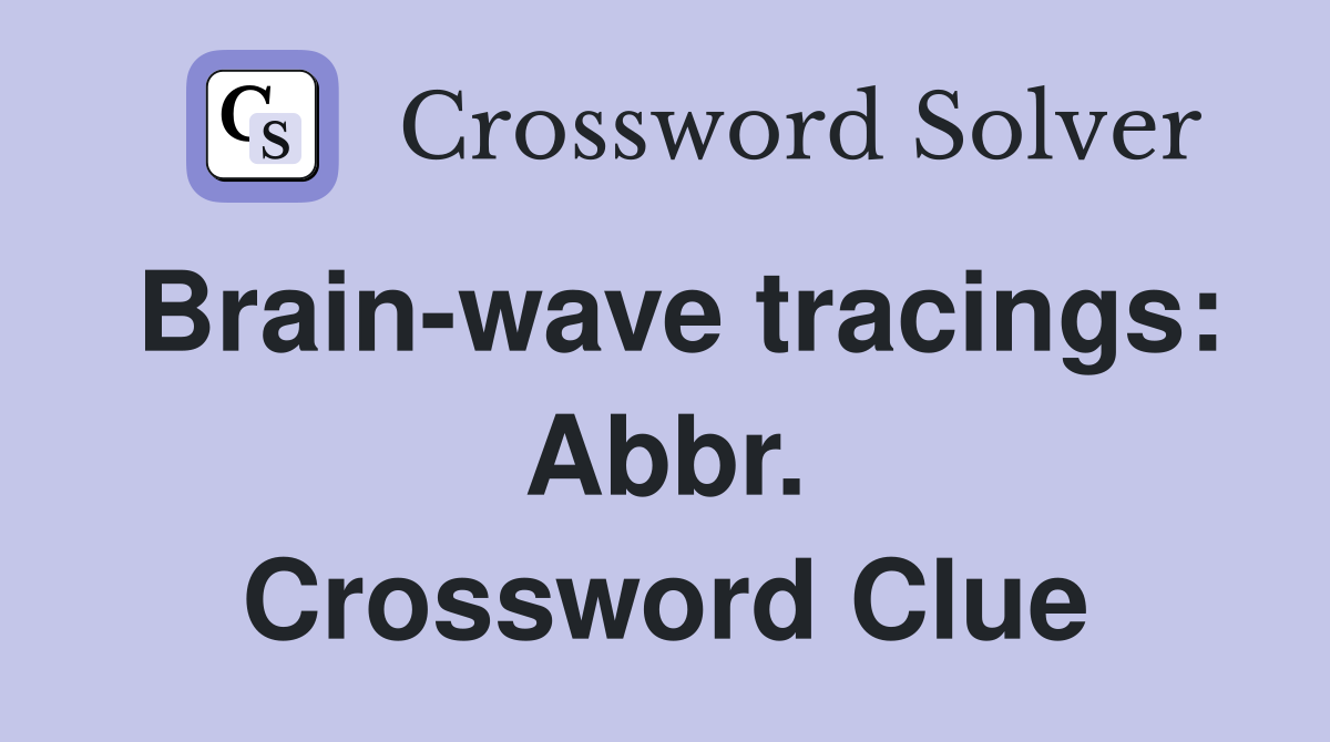 Brain-wave tracings: Abbr. Crossword Clue