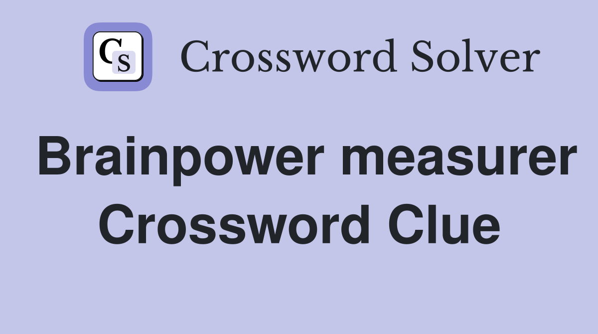 Brainpower measurer Crossword Clue