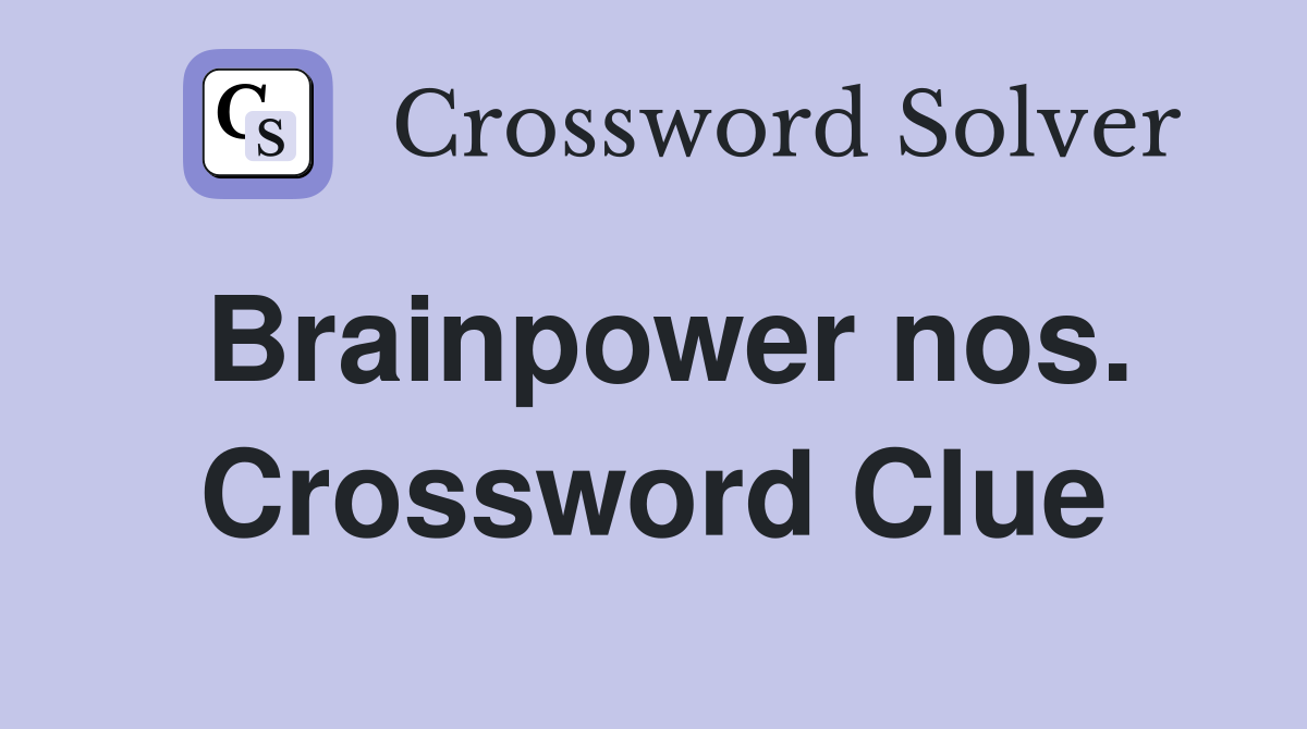 Brainpower nos Crossword Clue Answers Crossword Solver
