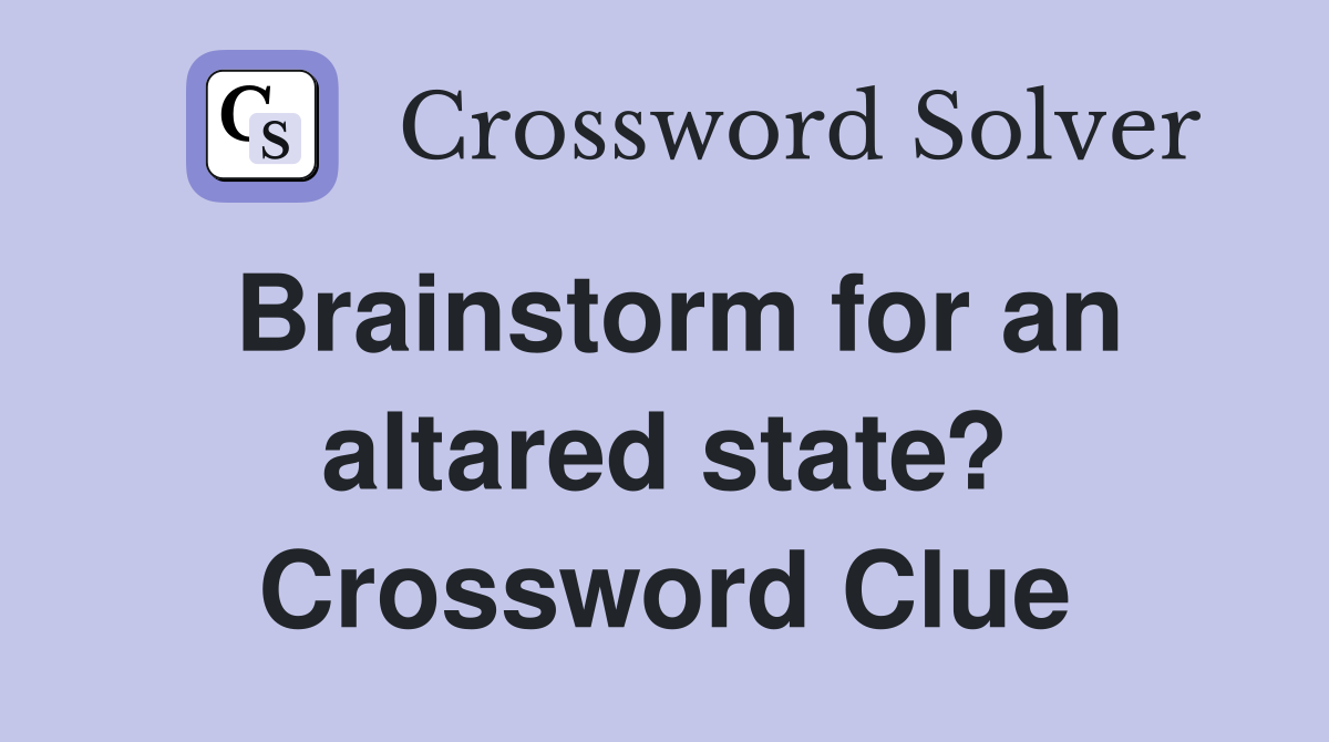 Brainstorm for an altared state? Crossword Clue