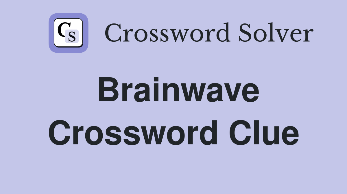 Brainwave - Crossword Clue Answers - Crossword Solver