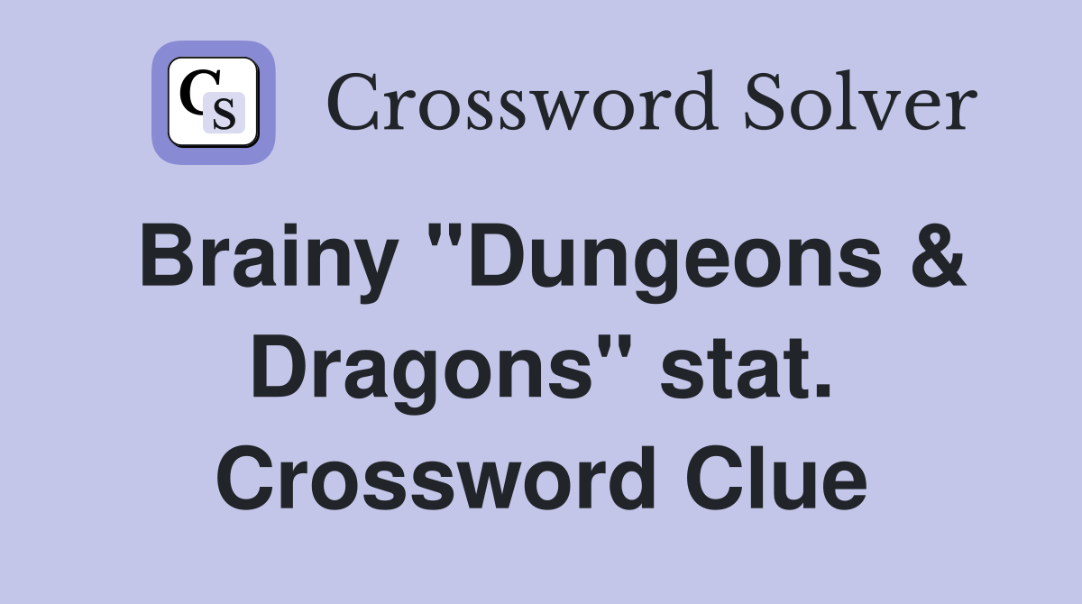 Brainy "Dungeons & Dragons" stat. Crossword Clue