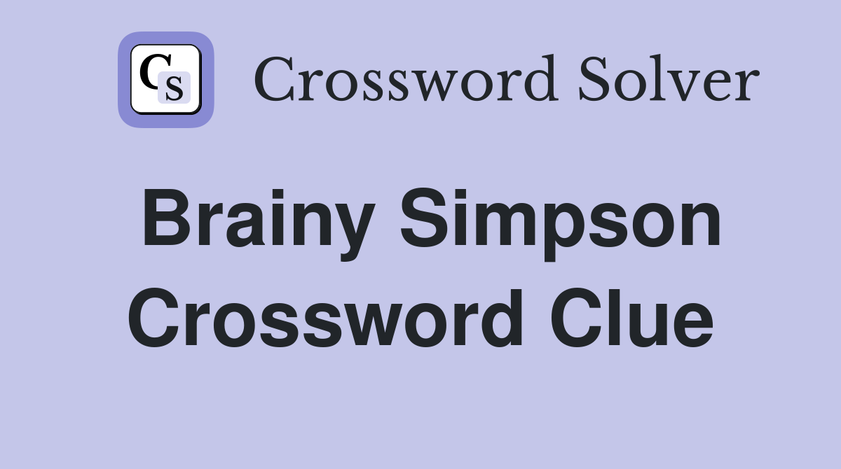 Brainy Simpson Crossword Clue