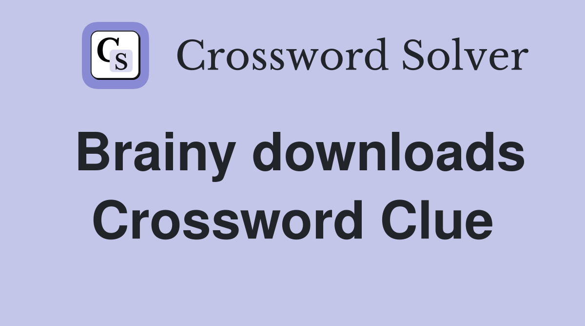 Brainy downloads - Crossword Clue Answers - Crossword Solver