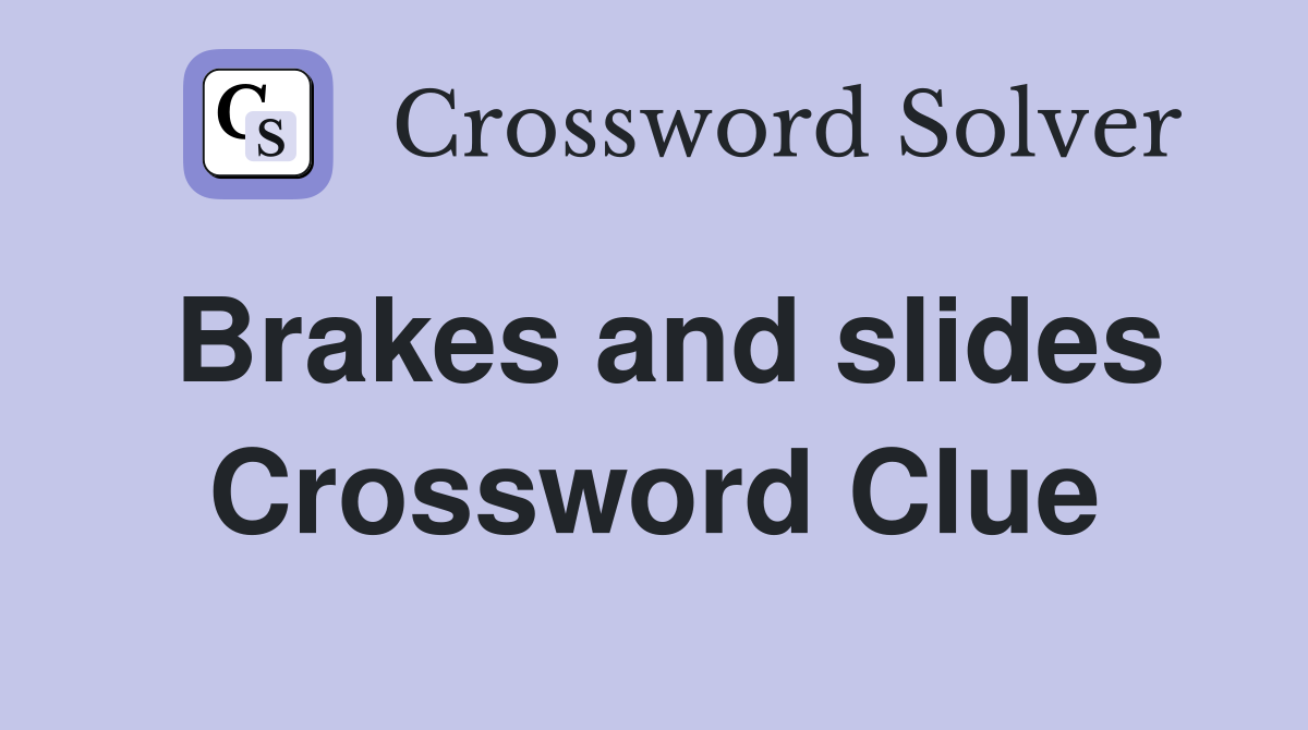 Brakes and slides Crossword Clue