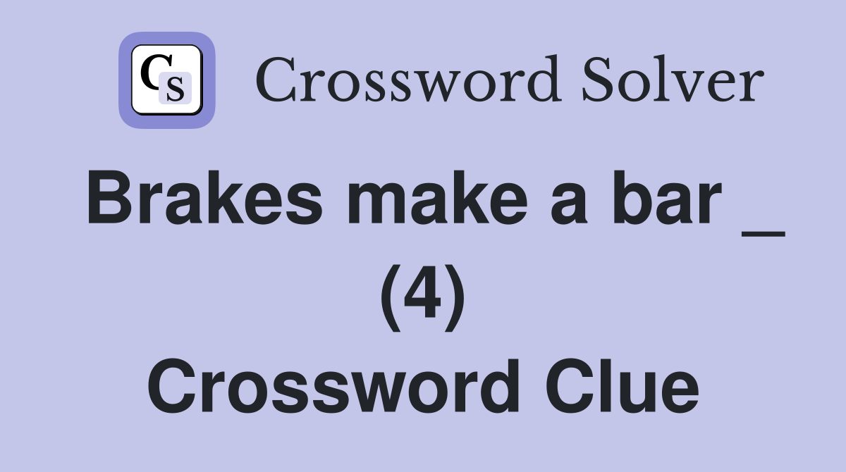 Brakes make a bar _ (4) Crossword Clue