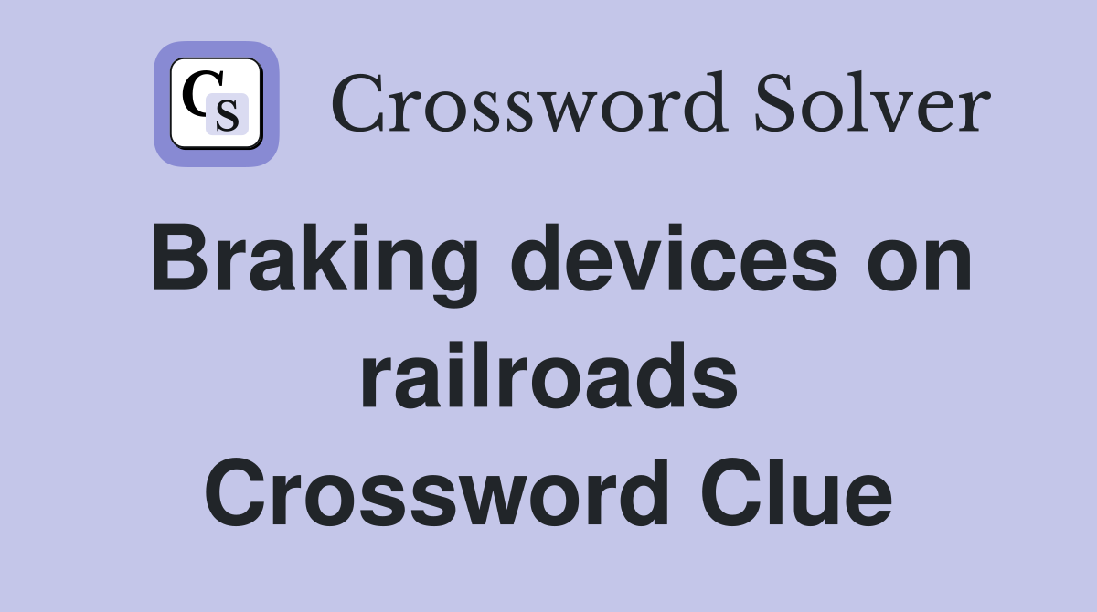 Braking devices on railroads Crossword Clue