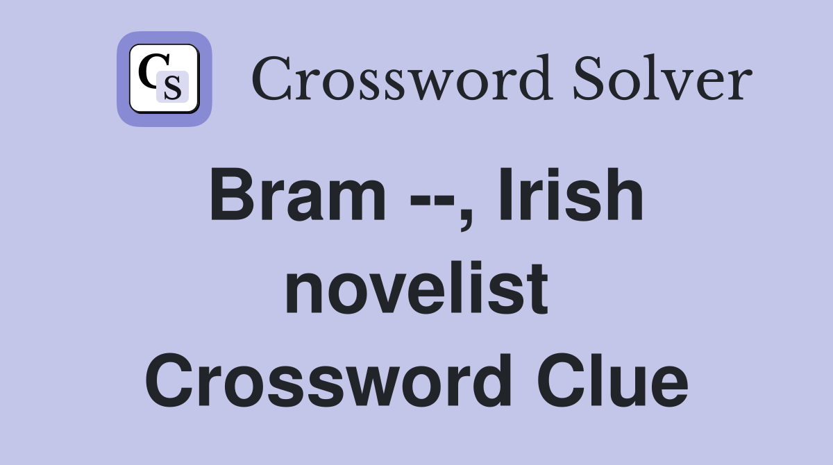 Bram --, Irish novelist Crossword Clue