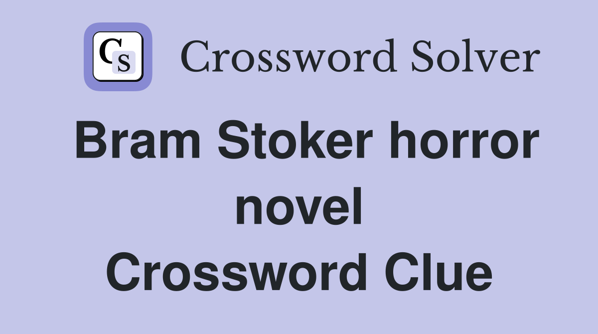Bram Stoker horror novel Crossword Clue