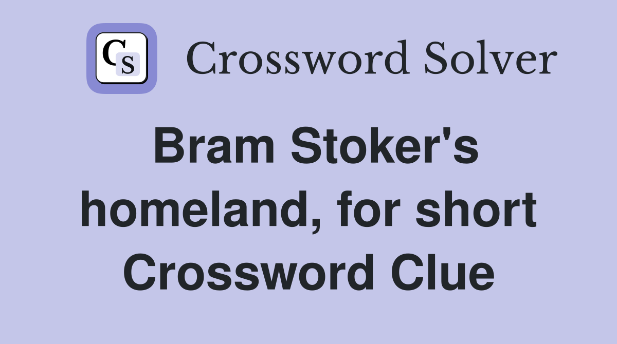 Bram Stoker's homeland, for short Crossword Clue