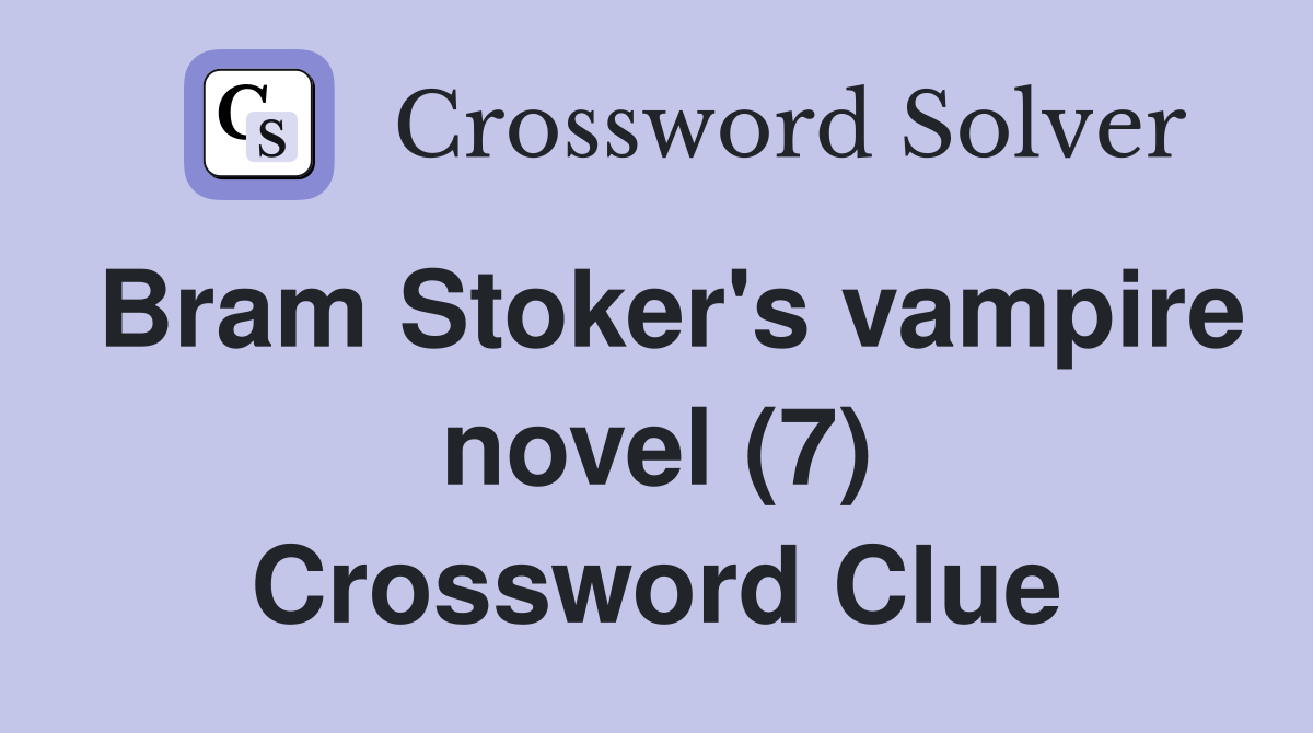 Bram Stoker's vampire novel (7) Crossword Clue