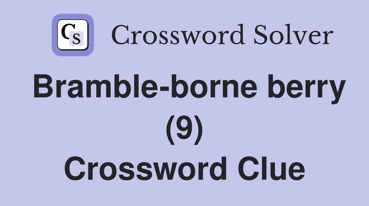 Bramble-borne berry (9) Crossword Clue