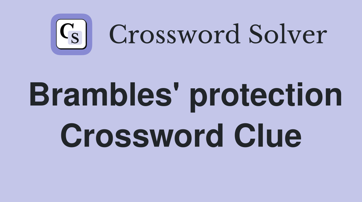 Brambles' protection Crossword Clue