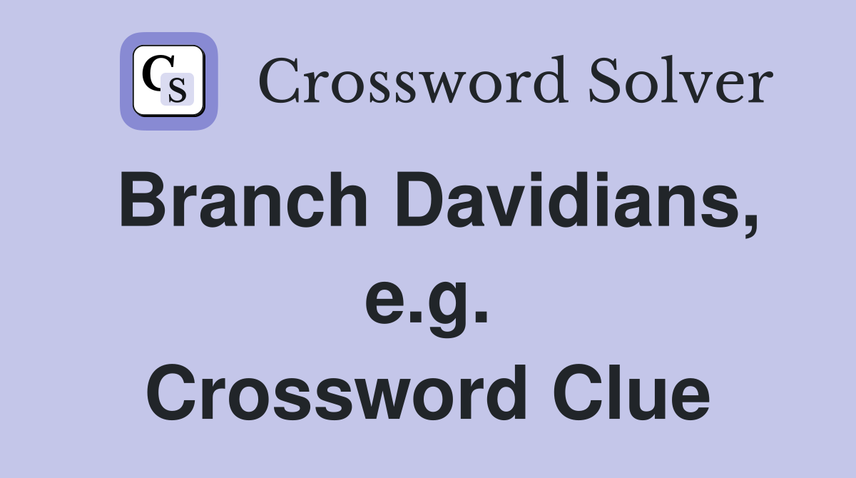 Branch Davidians, e.g. Crossword Clue
