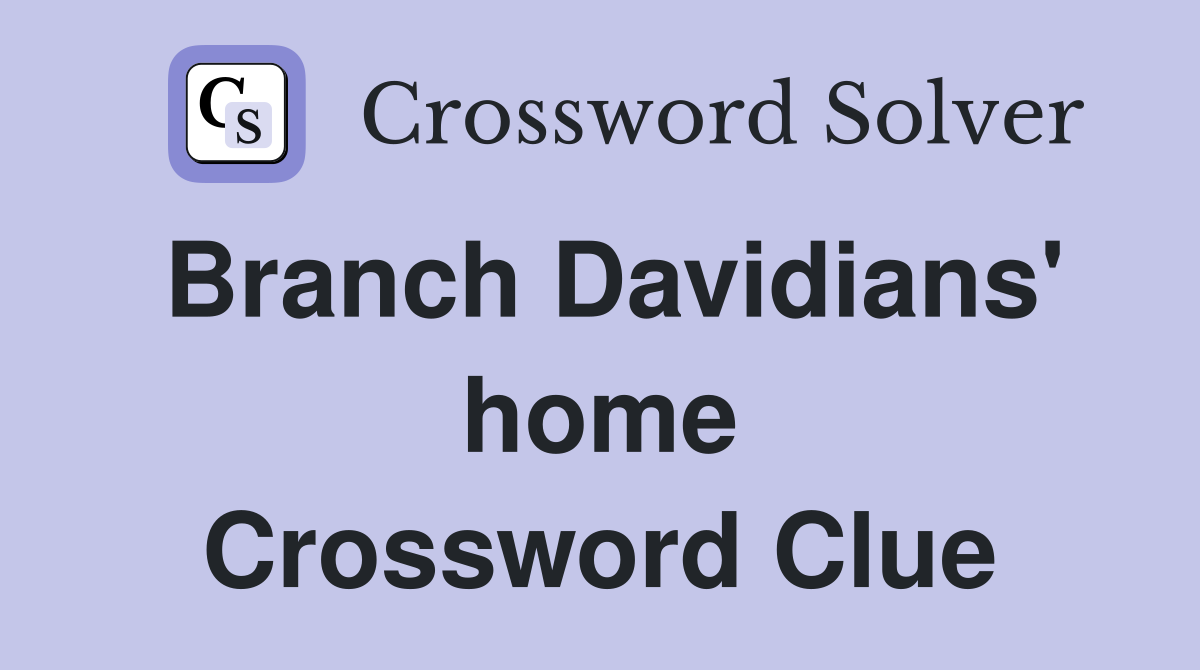 Branch Davidians' home Crossword Clue