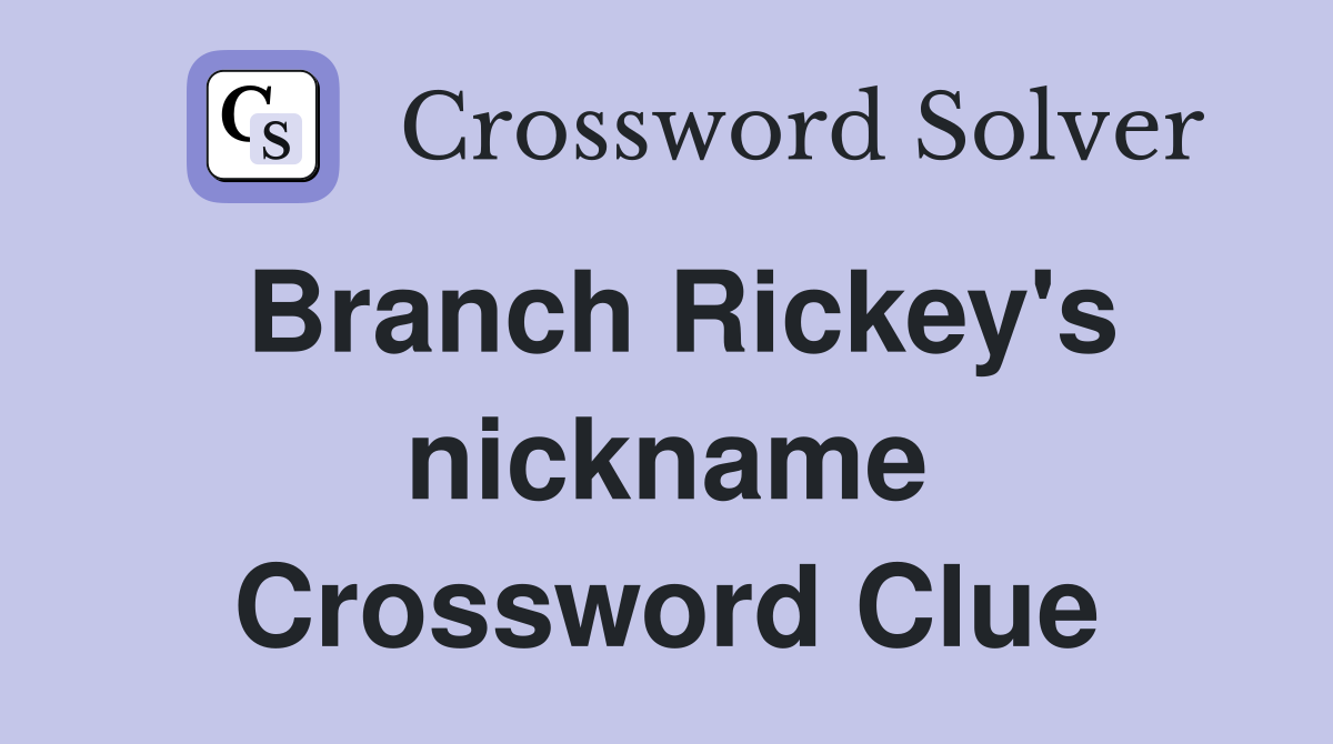 Branch Rickey's nickname Crossword Clue