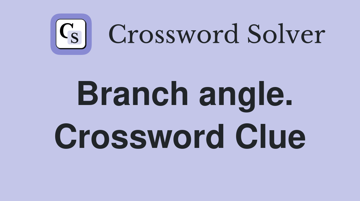Branch angle. Crossword Clue