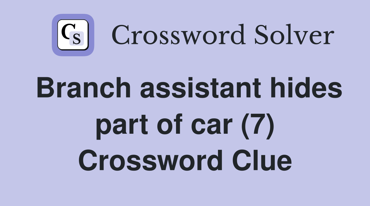 Branch assistant hides part of car (7) Crossword Clue