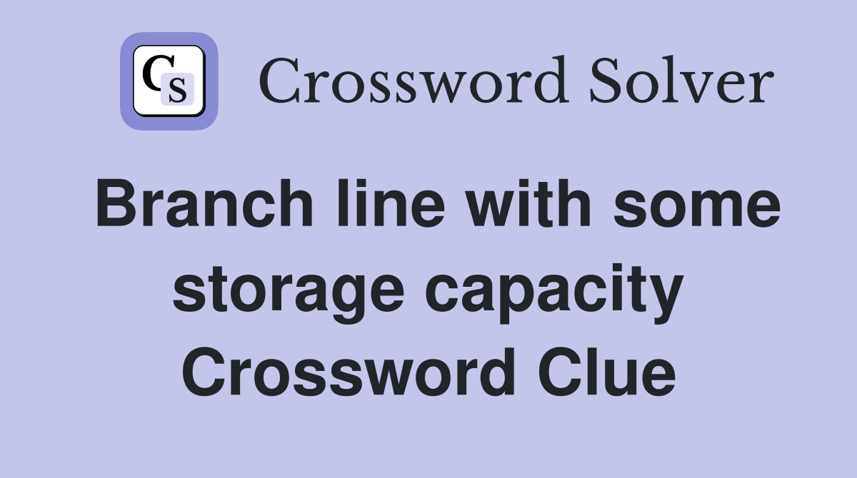 Branch line with some storage capacity Crossword Clue