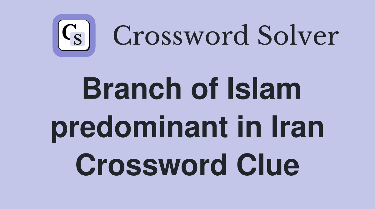 Branch of Islam predominant in Iran Crossword Clue