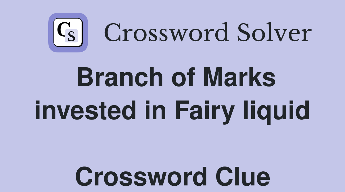 Branch of Marks invested in Fairy liquid  Crossword Clue