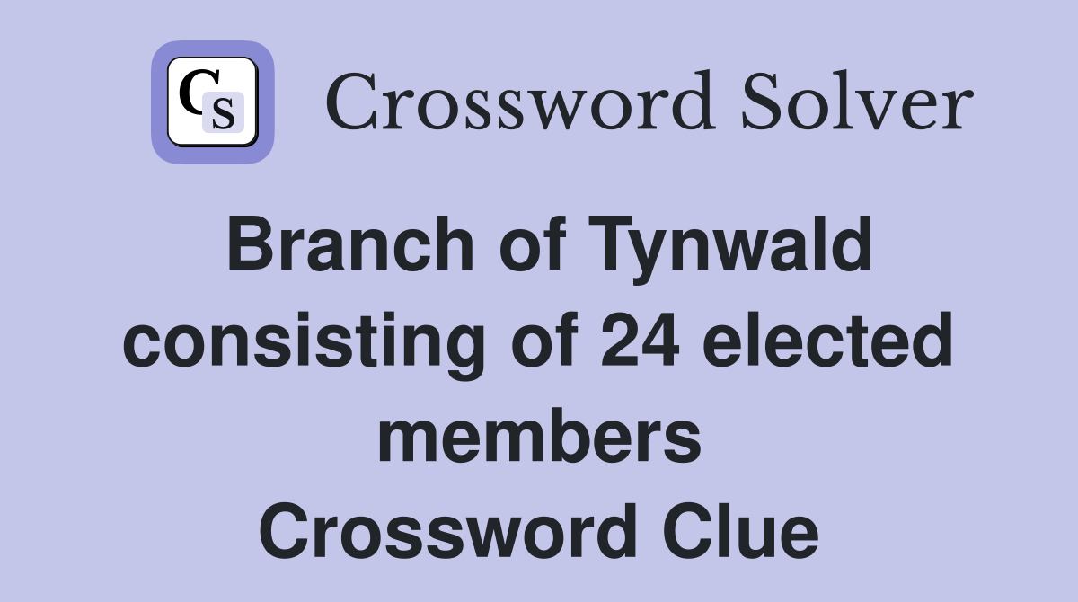 Branch of Tynwald consisting of 24 elected members Crossword Clue