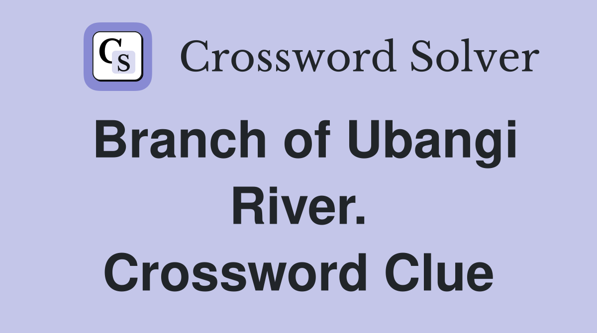Branch of Ubangi River. Crossword Clue