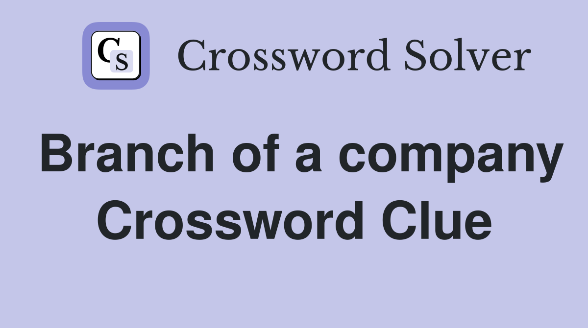 Branch of a company Crossword Clue