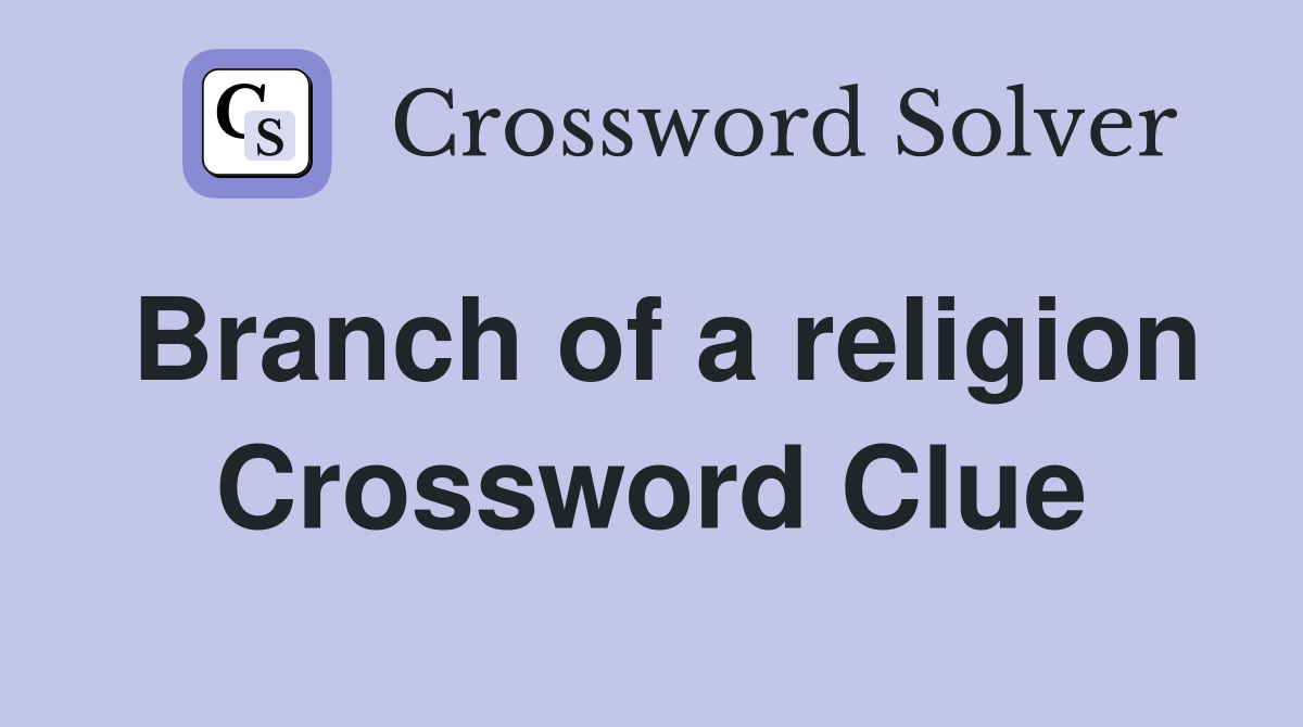 Branch of a religion Crossword Clue