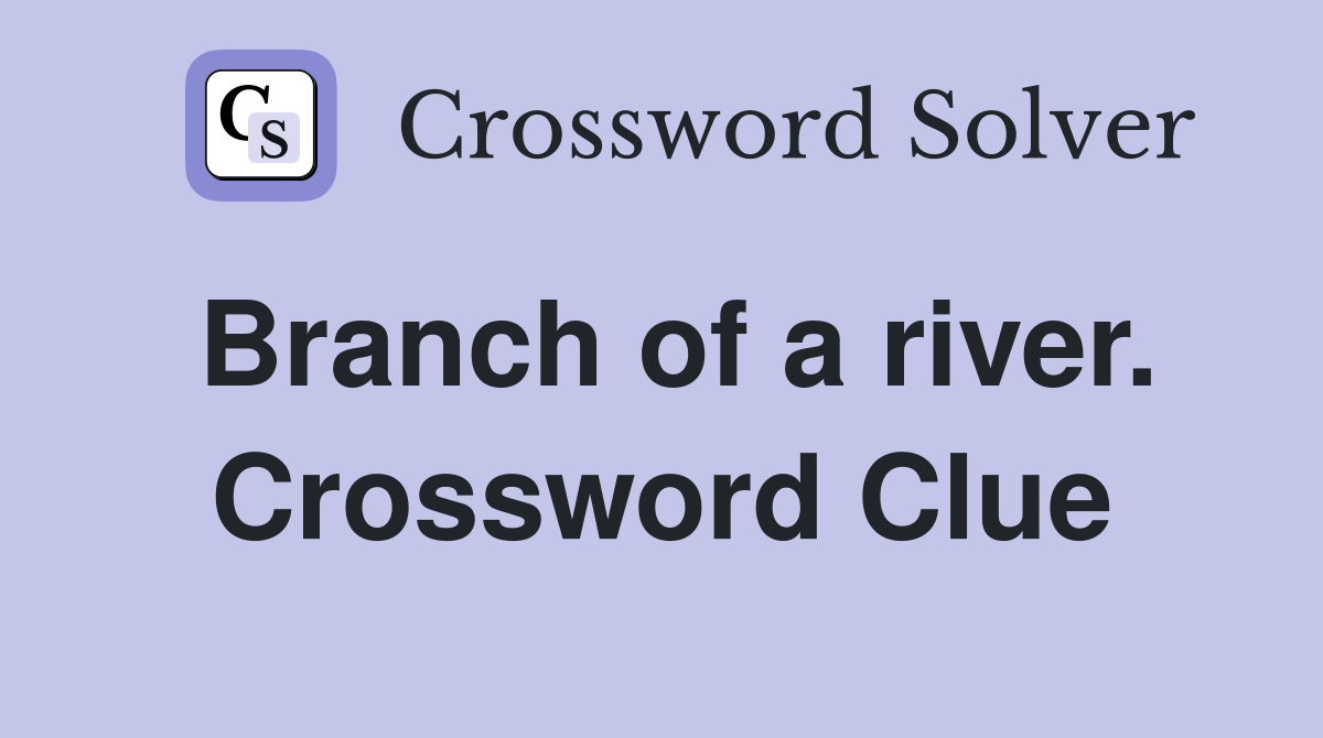 Branch of a river. Crossword Clue
