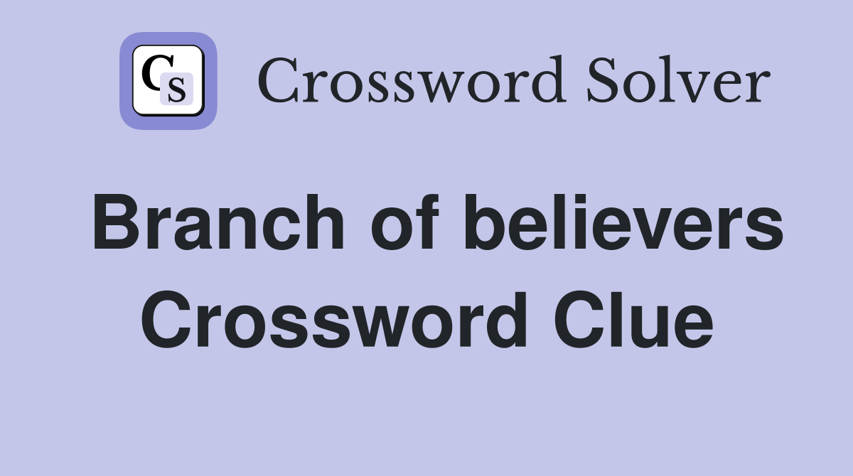 Branch of believers Crossword Clue