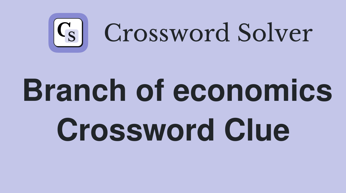 Branch of economics Crossword Clue