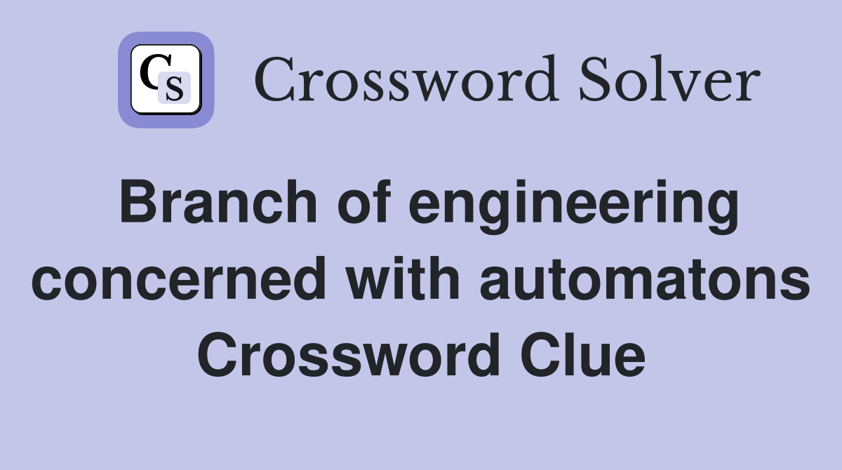Branch of engineering concerned with automatons Crossword Clue