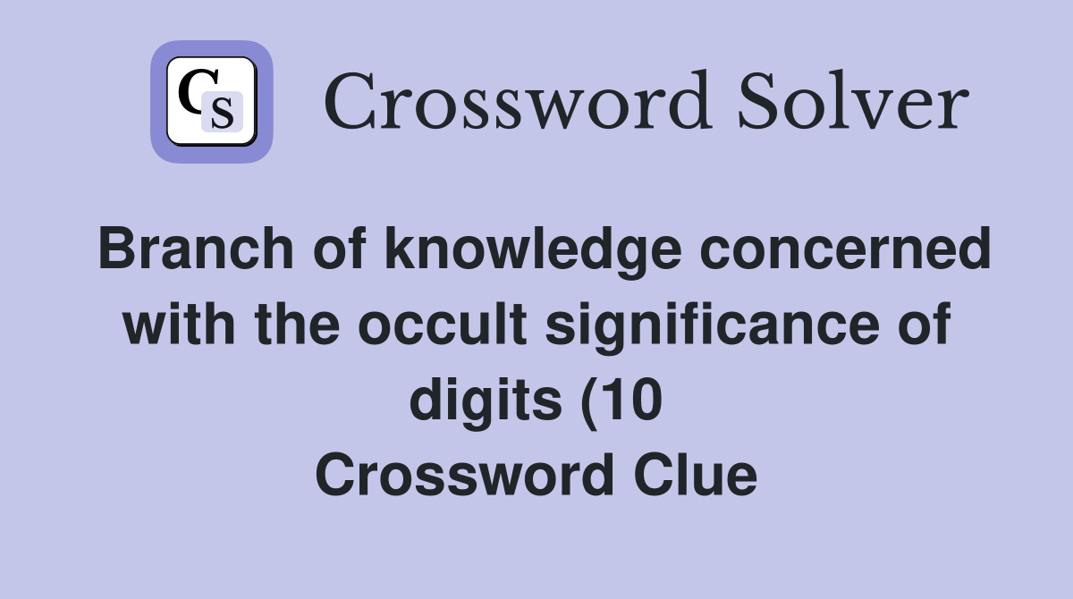 Branch of knowledge concerned with the occult significance of digits Branch of knowledge concerned with the occult significance of digits