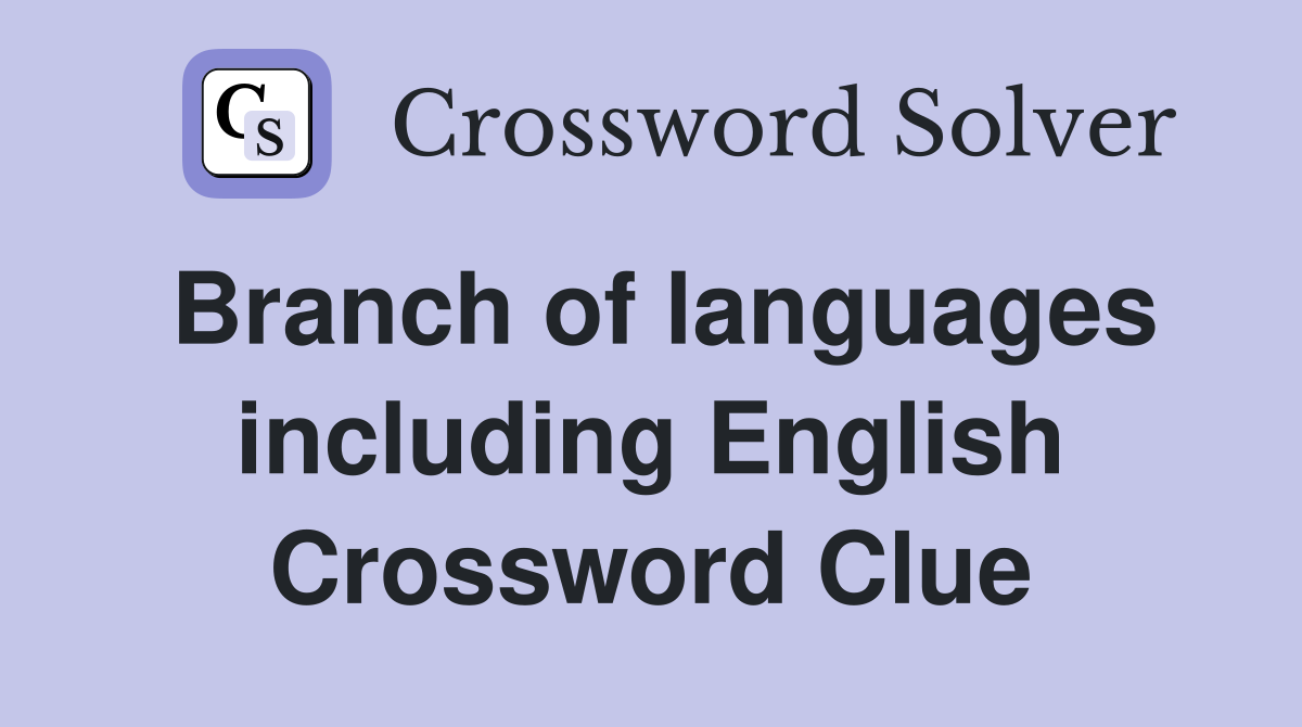 Branch of languages including English Crossword Clue
