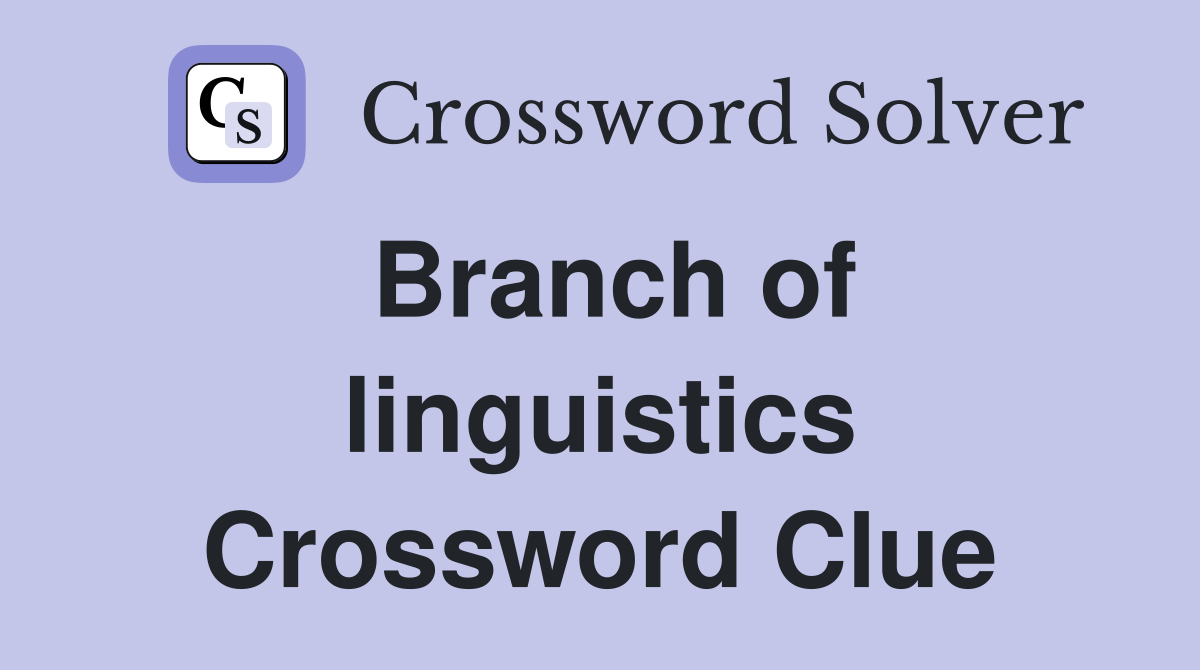 Branch of linguistics Crossword Clue