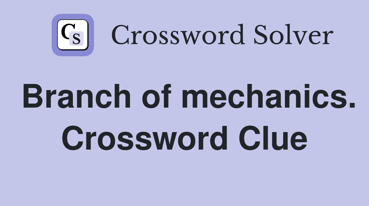 Branch of mechanics. Crossword Clue